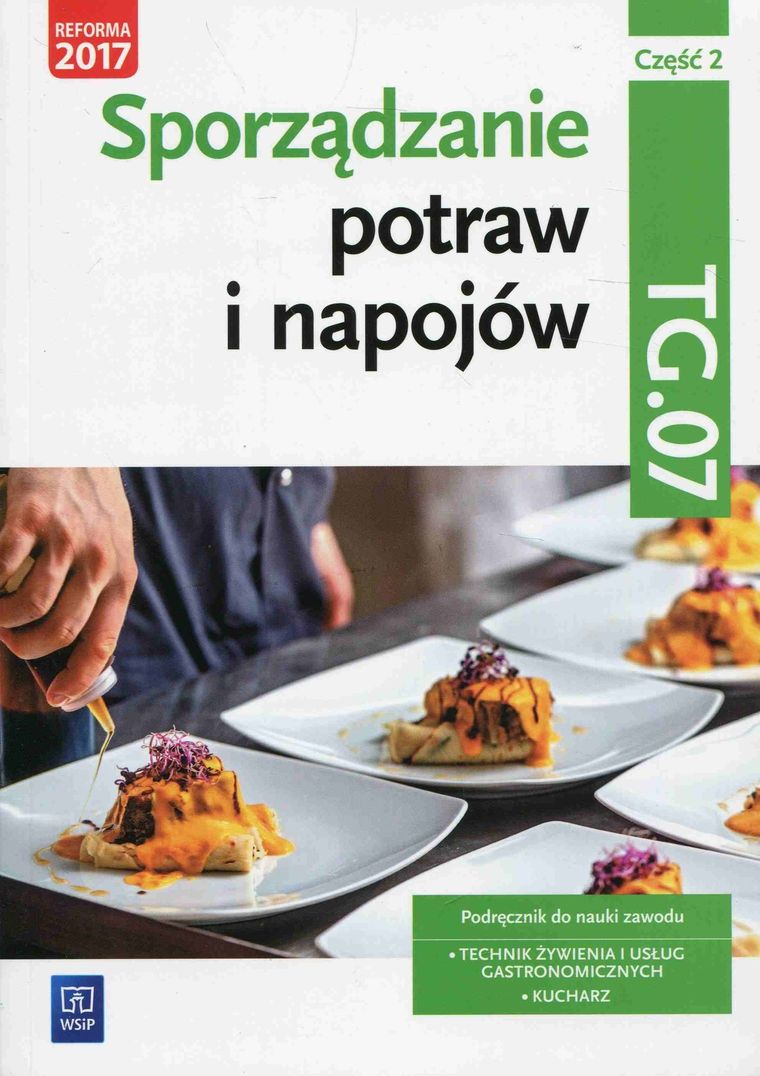 Sporządzanie potraw i napojów. Kwalifikacja TG.07. Podręcznik. Część 2