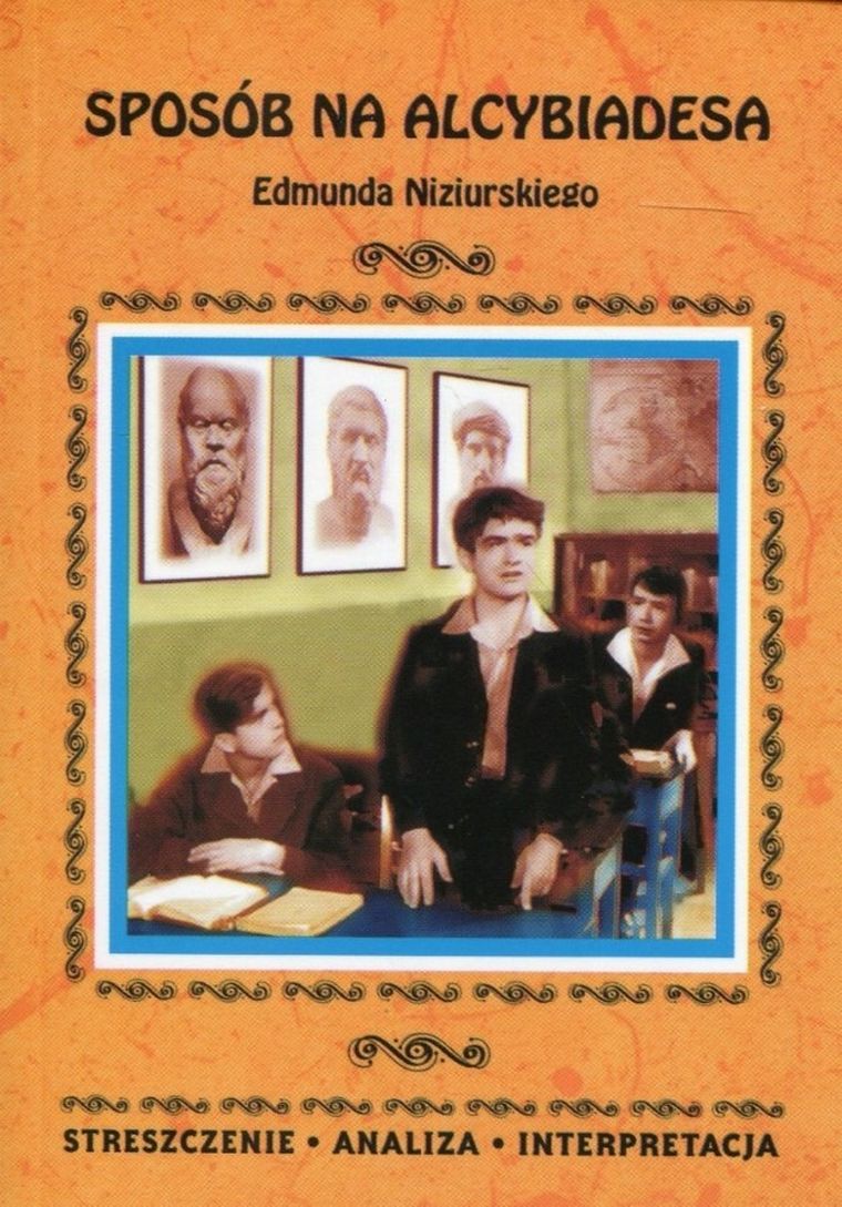 Sposób na Alcybiadesa. Streszecznie, analiza, interpretacja