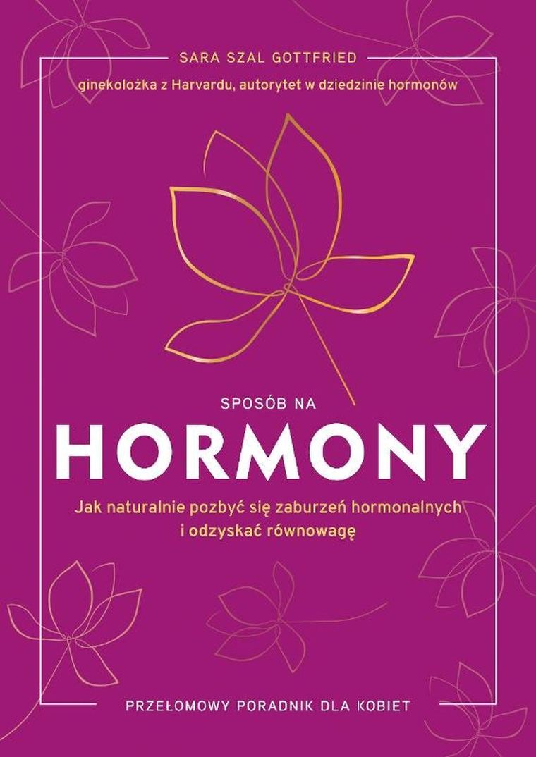 Sposób na hormony. Jak naturalnie pozbyć się zaburzeń hormonalnych i odzyskać równowagę