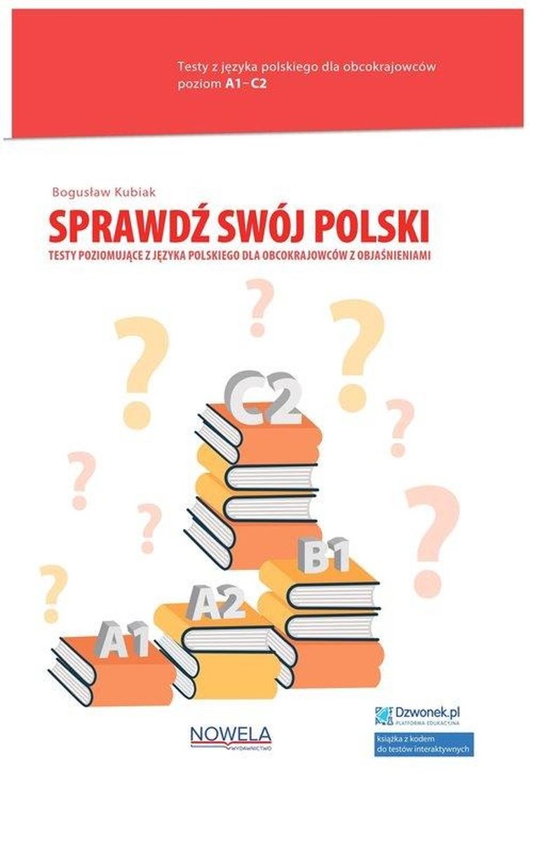 Sprawdź swój polski. Testy poziomujące z języka polskiego dla obcokrajowców z objaśnieniami. Książka + kod A1-C2
