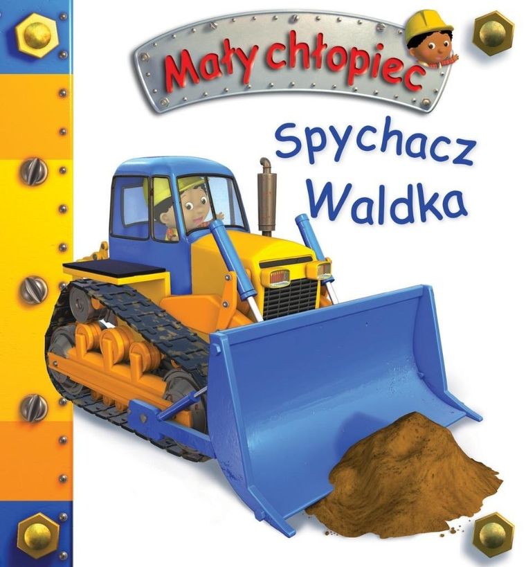 Spychacz Waldka. Mały chłopiec — Firma Księgarska Jacek Olesiejuk