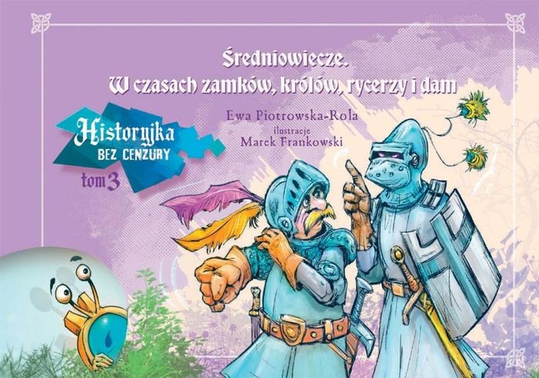 Średniowiecze. W czasach zamków, królów, rycerzy i dam. Historyjka bez cenzury. Tom 3