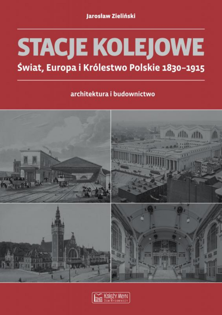 Stacje kolejowe. Europa i Królestwo Polskie do 1915 roku