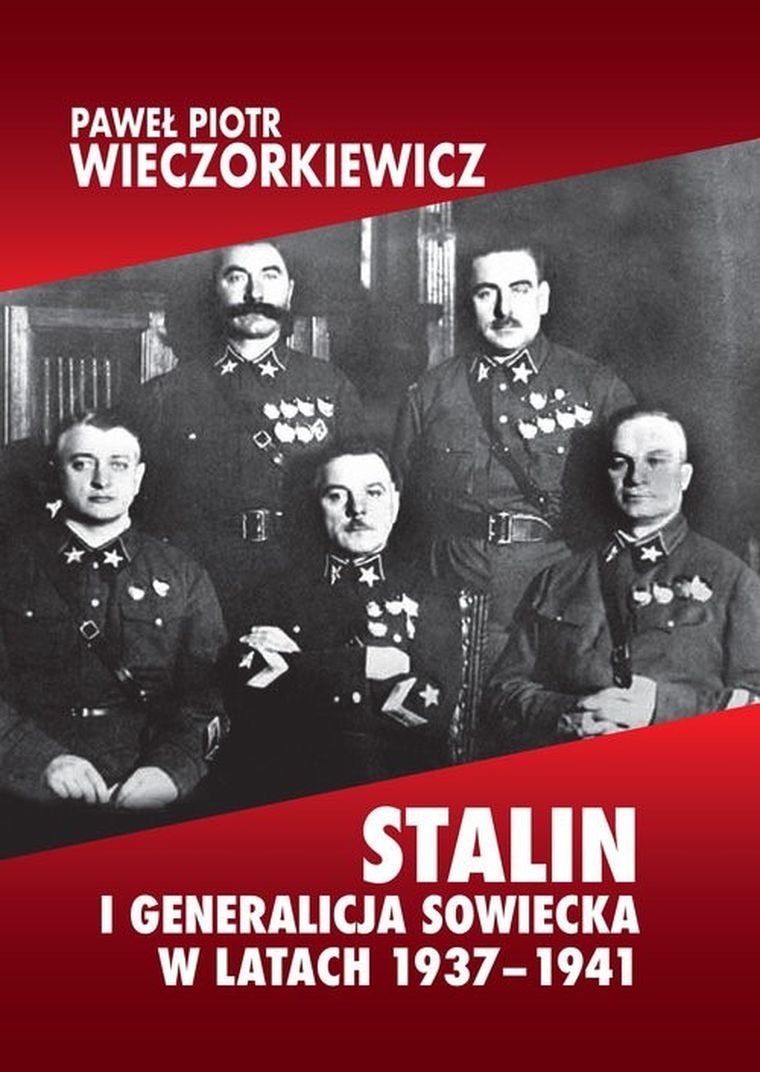 Stalin i generalicja sowiecka w latach 1937–1941 Sprawa Tuchaczewskiego i jej konsekwencje