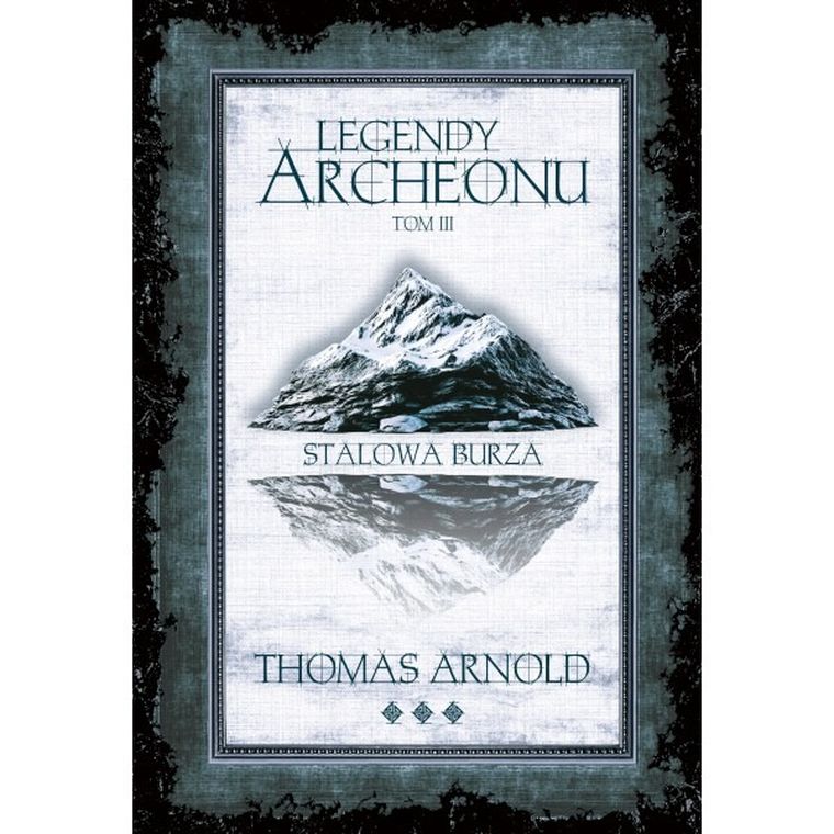 Stalowa burza. Legendy Archeonu. Tom 3 (ilustrowane brzegi)