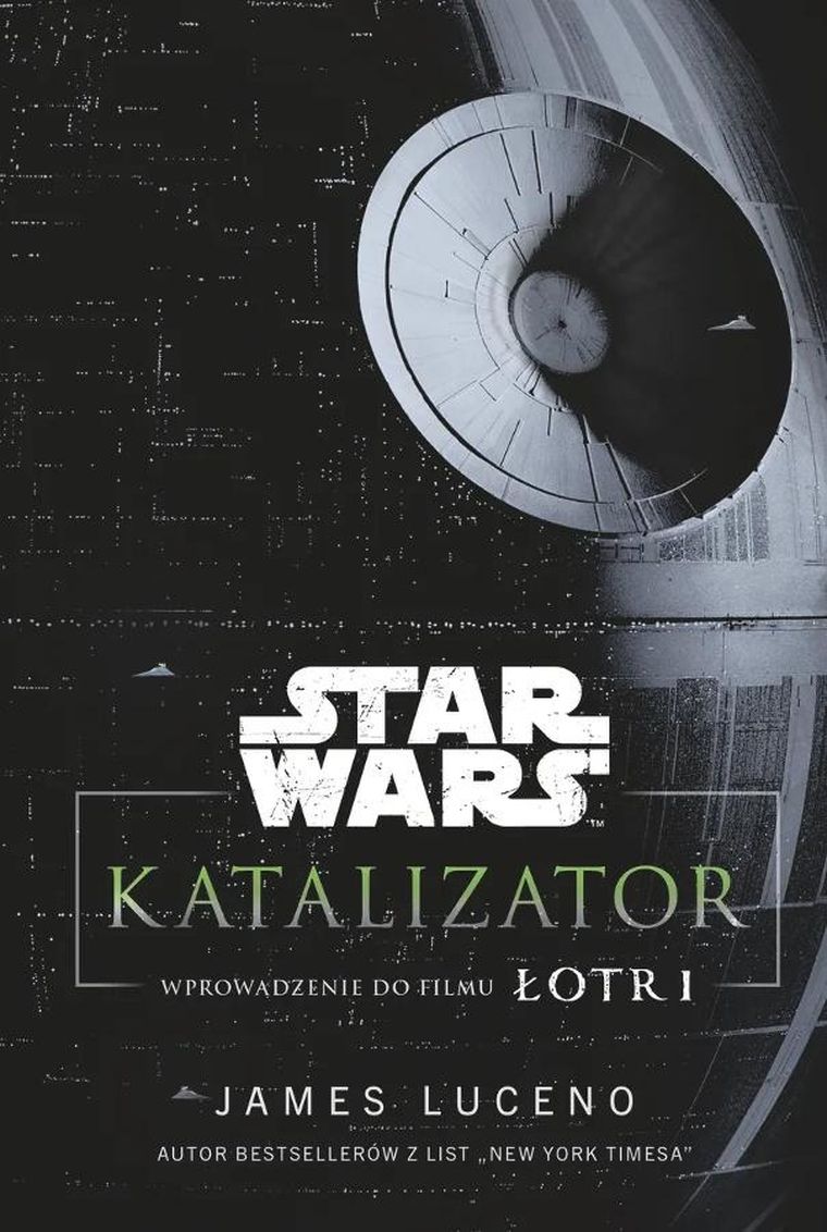 Star Wars. Katalizator. Wprowadzenie do filmu Łotr 1