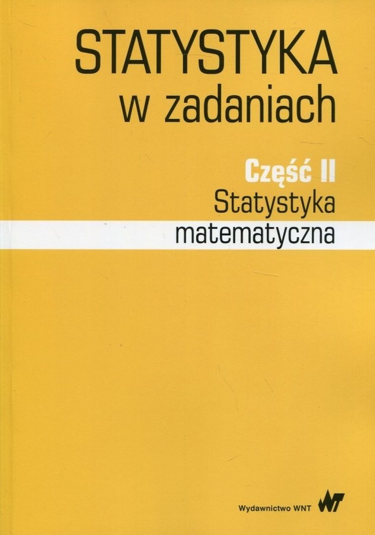 Statystyka w zadaniach. Część 2. Statystyka matematyczna
