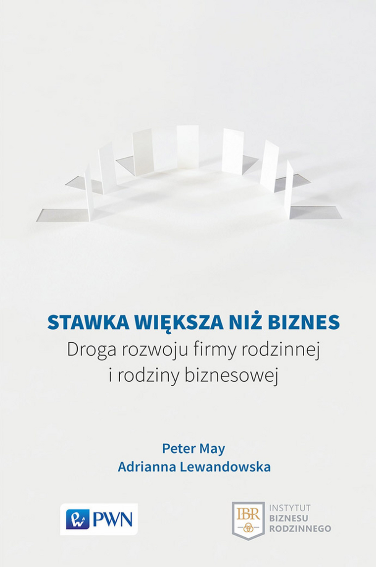 Stawka większa niż biznes. Droga rozwoju firmy rodzinnej i rodziny biznesowej