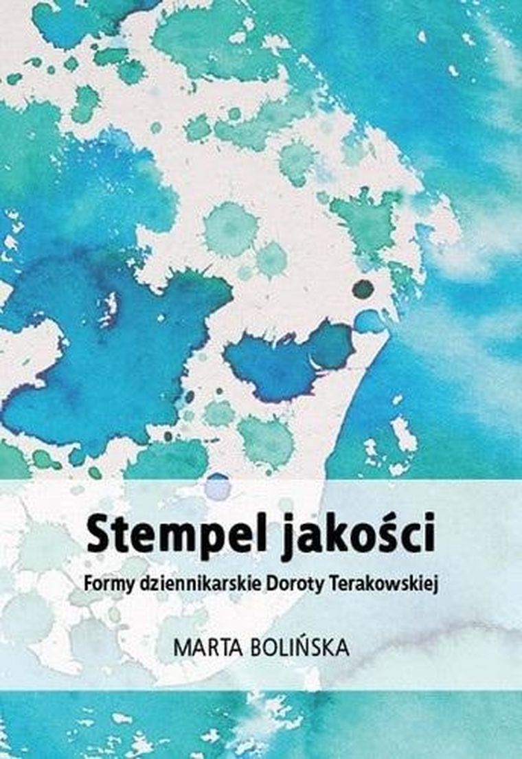 Stempel jakości. Formy dziennikarskie Doroty Terakowskiej