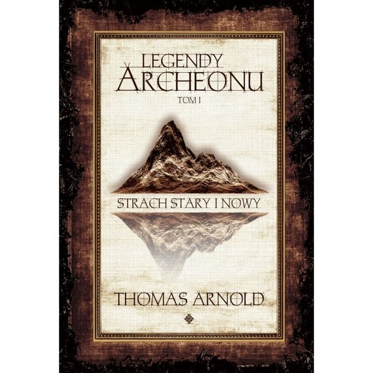 Strach Stary i Nowy. Legendy Archeonu. Tom 1 (ilustrowane brzegi)