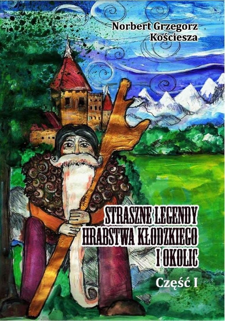 Straszne legendy Hrabstwa Kłodzkiego i okolic. Część 1