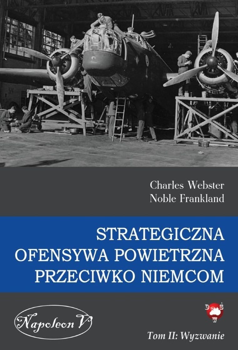 Strategiczna ofensywa powietrzna przeciwko Niemcom. Tom 2