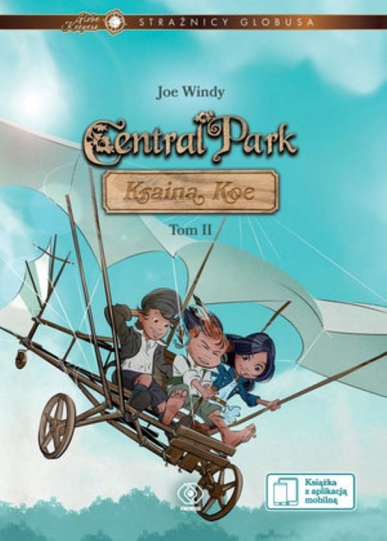 Strażnicy Globusa Central Park. Kraina Koe. Tom 2