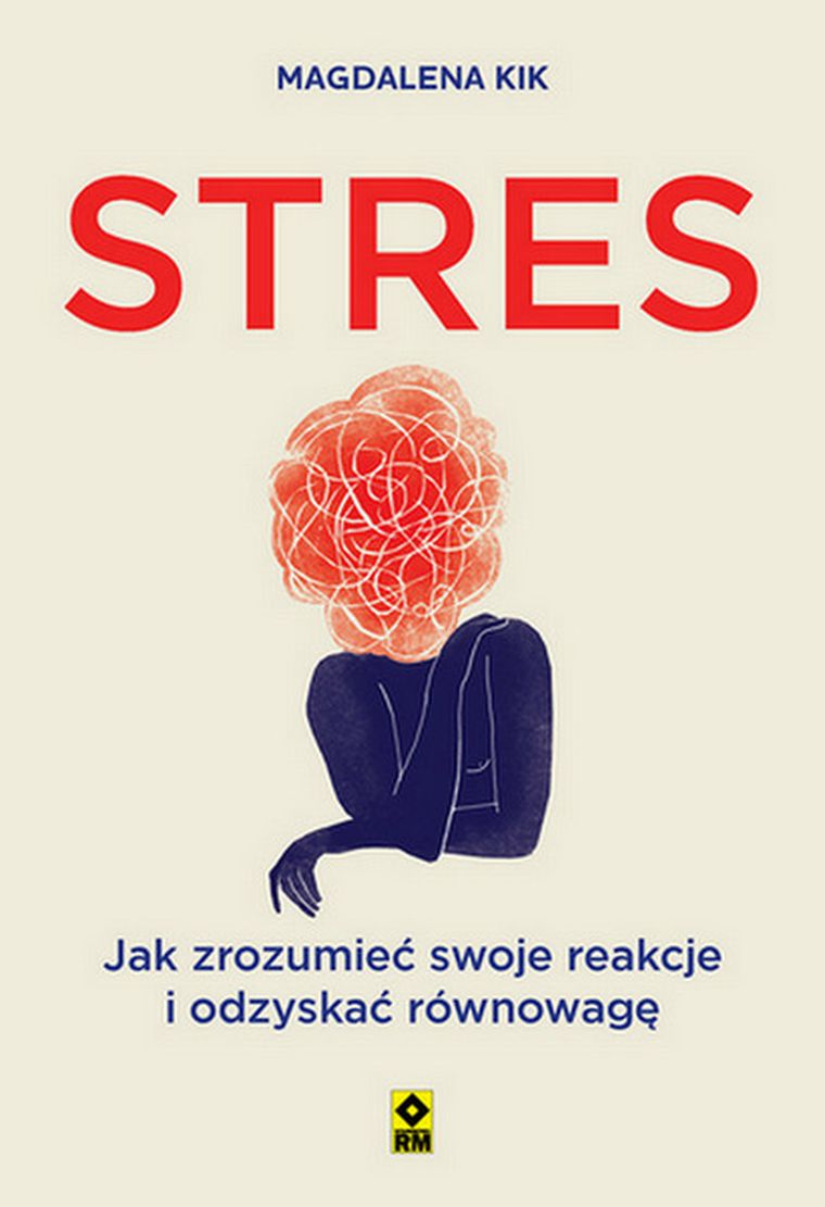Stres. Jak zrozumieć swoje reakcje i odzyskać równowagę