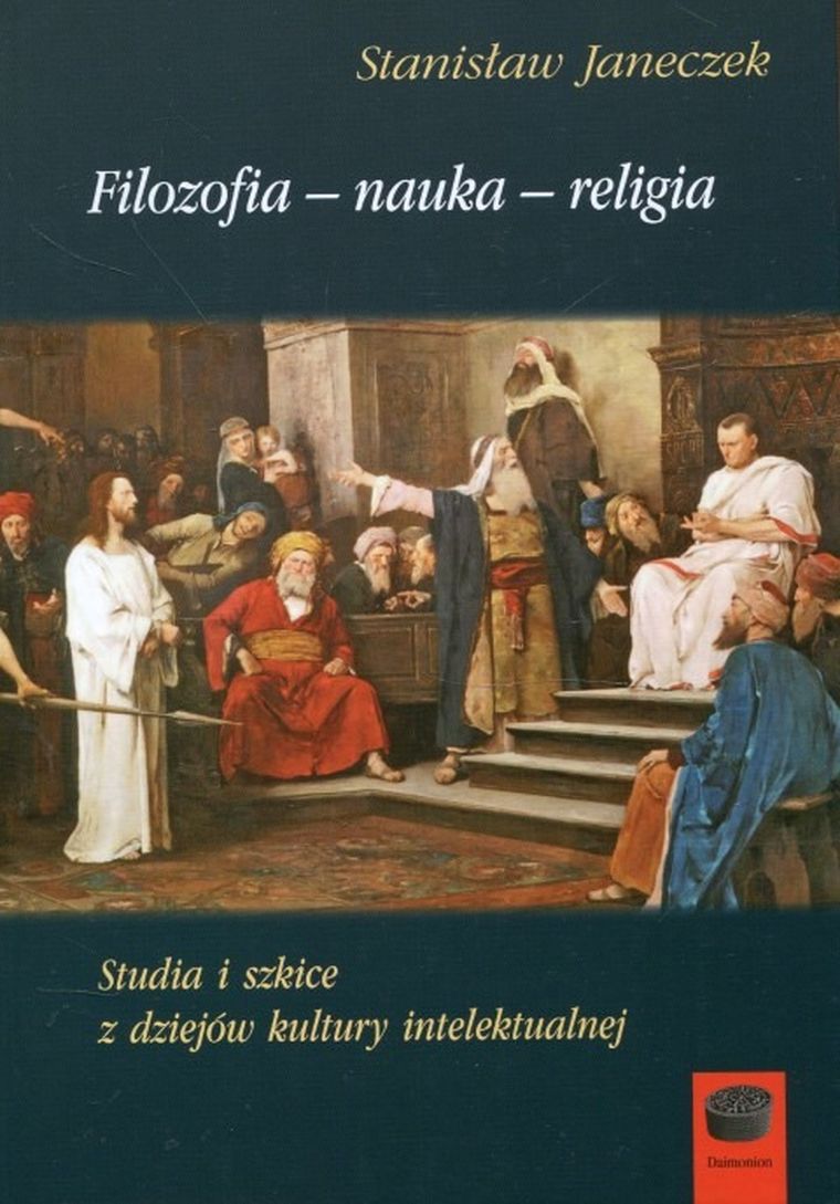 Studia i szkice z dziejów kultury intelektualnej. Filozofia nauka religia