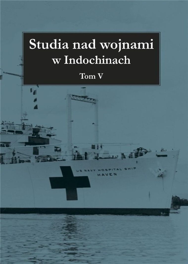 Studia nad wojnami w Indochinach. Tom 5
