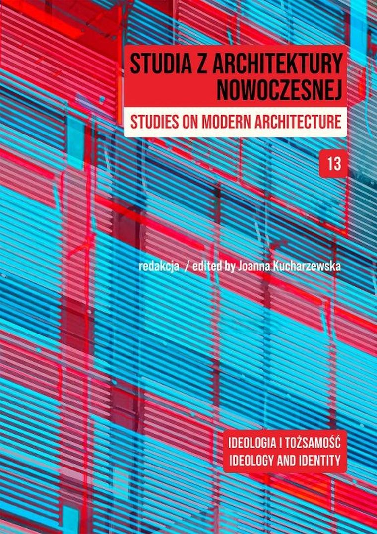Studia z Architektury Nowoczesnej. Tom 13. Ideologia i tożsamość