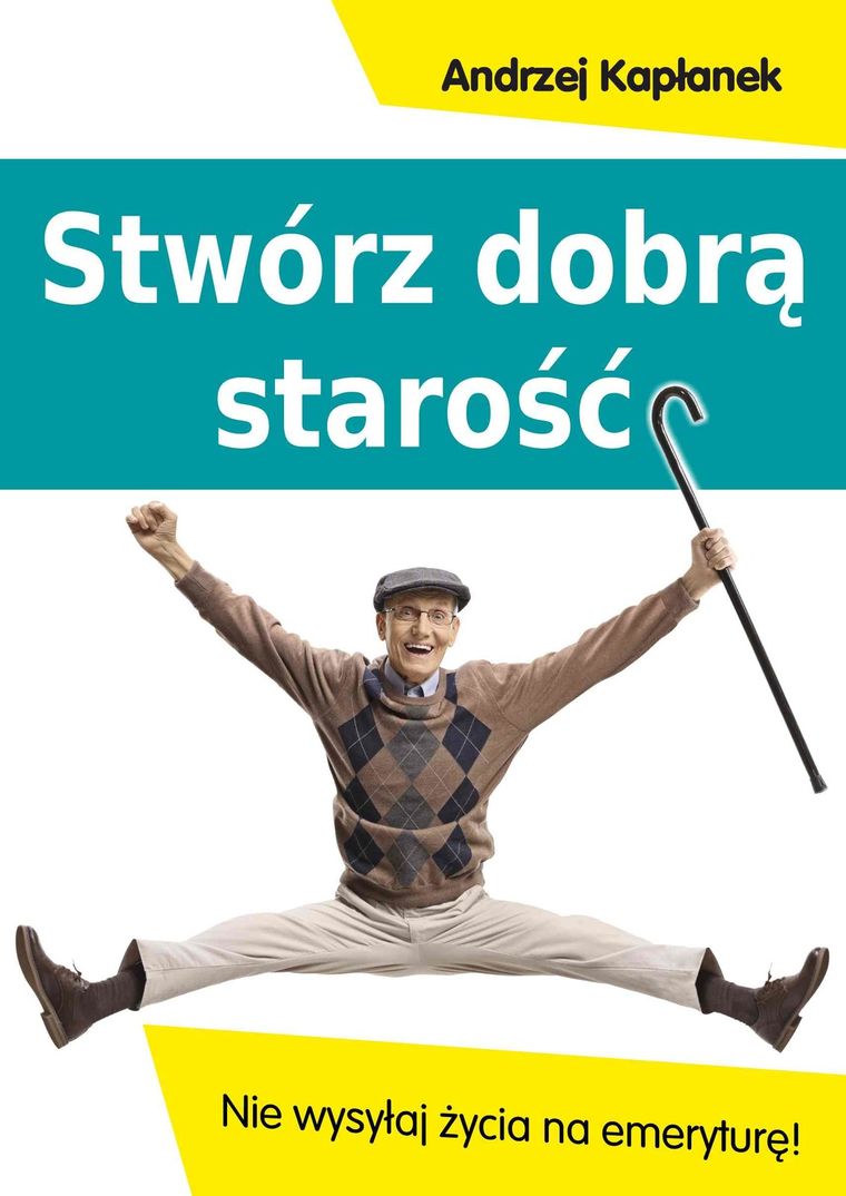 Stwórz dobrą starość