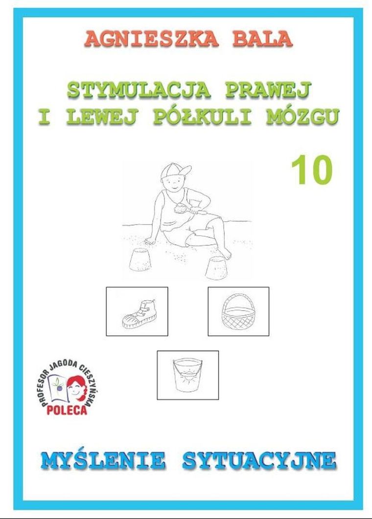 Stymulacja prawej i lewej półkuli mózgu. Zeszyt ćwiczeń 10. Myślenie sytuacyjne