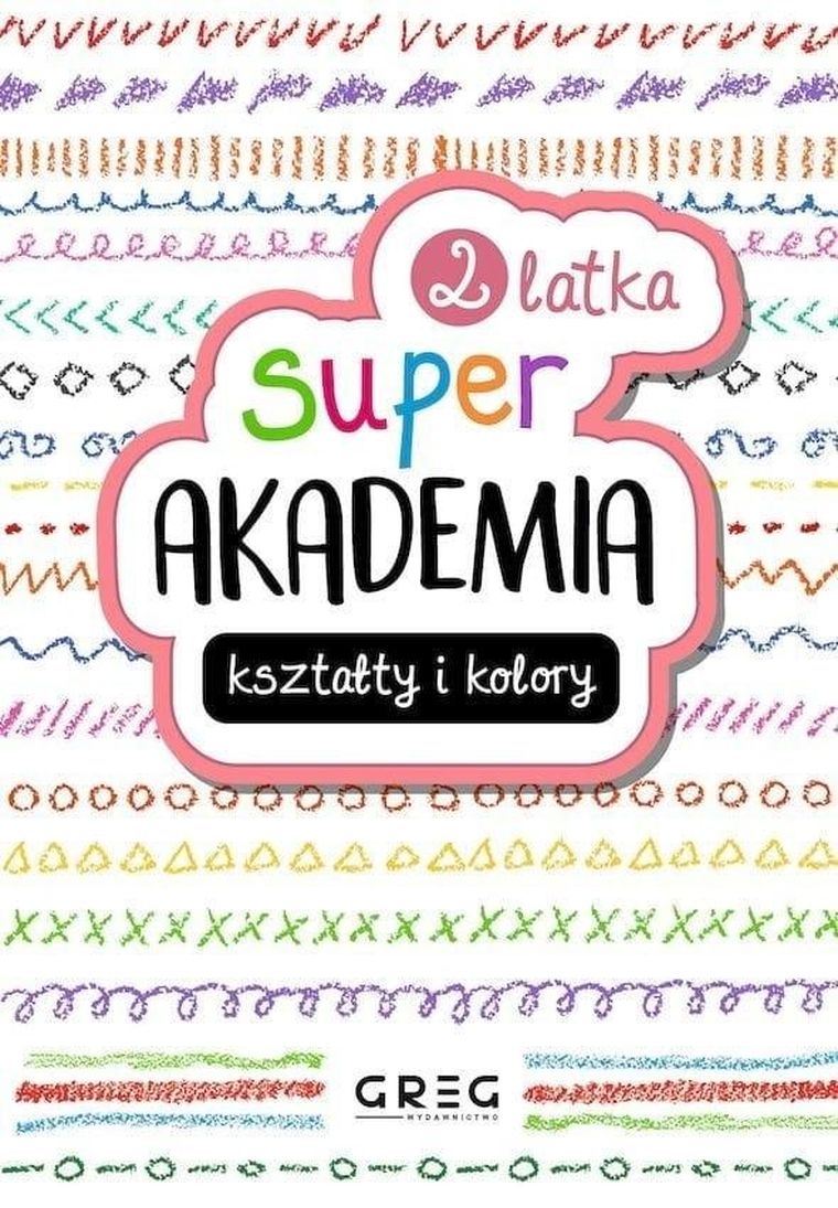 Super akademia 2 latka. Kształty i kolory