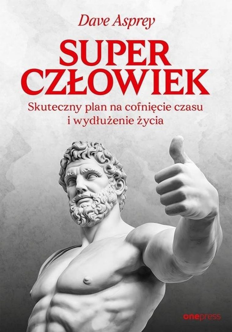 Superczłowiek. Skuteczny plan na cofnięcie czasu i wydłużenie życia