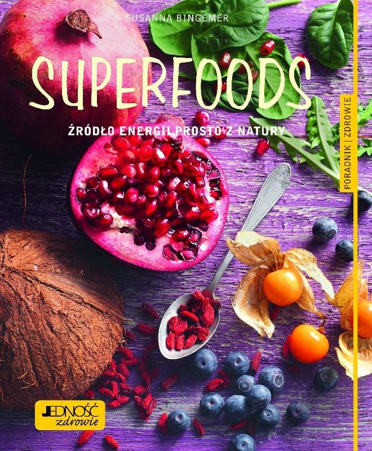 Superfoods. Źródło energii prosto z natury.