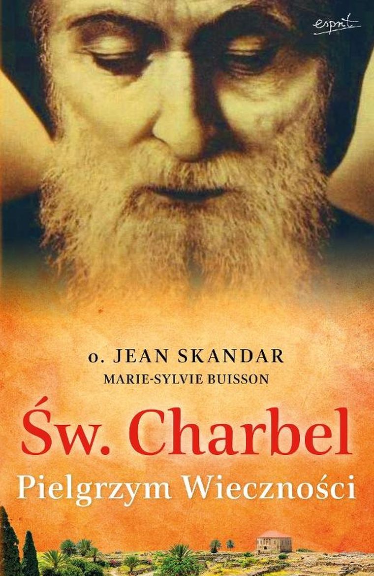 Św. Charbel. Pielgrzym Wieczności