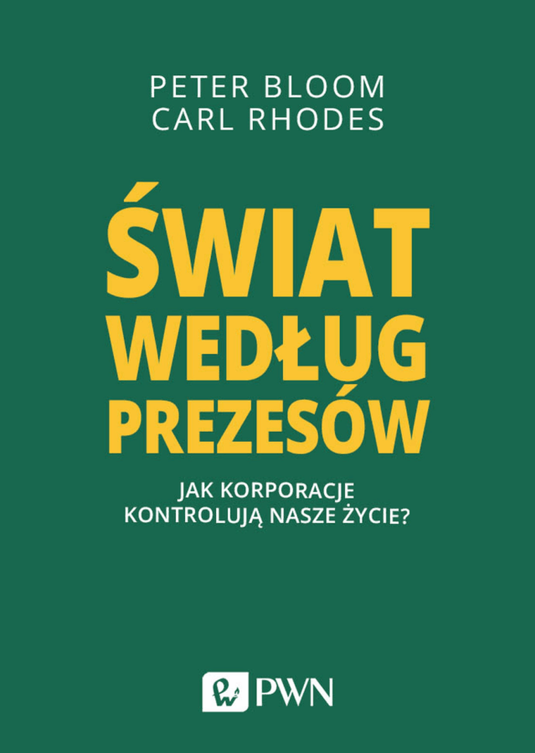 Świat według prezesów. Jak korporacje kontrolują nasze życie?