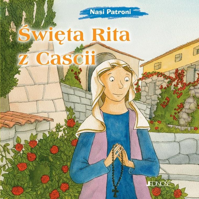 Święta Rita z Cascii. Nasi Patroni