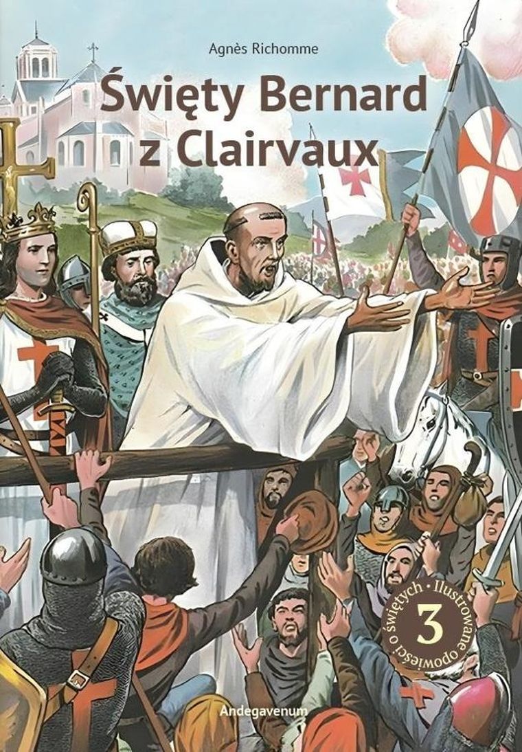 Święty Bernard z Clairvaux. Niezłomny herold