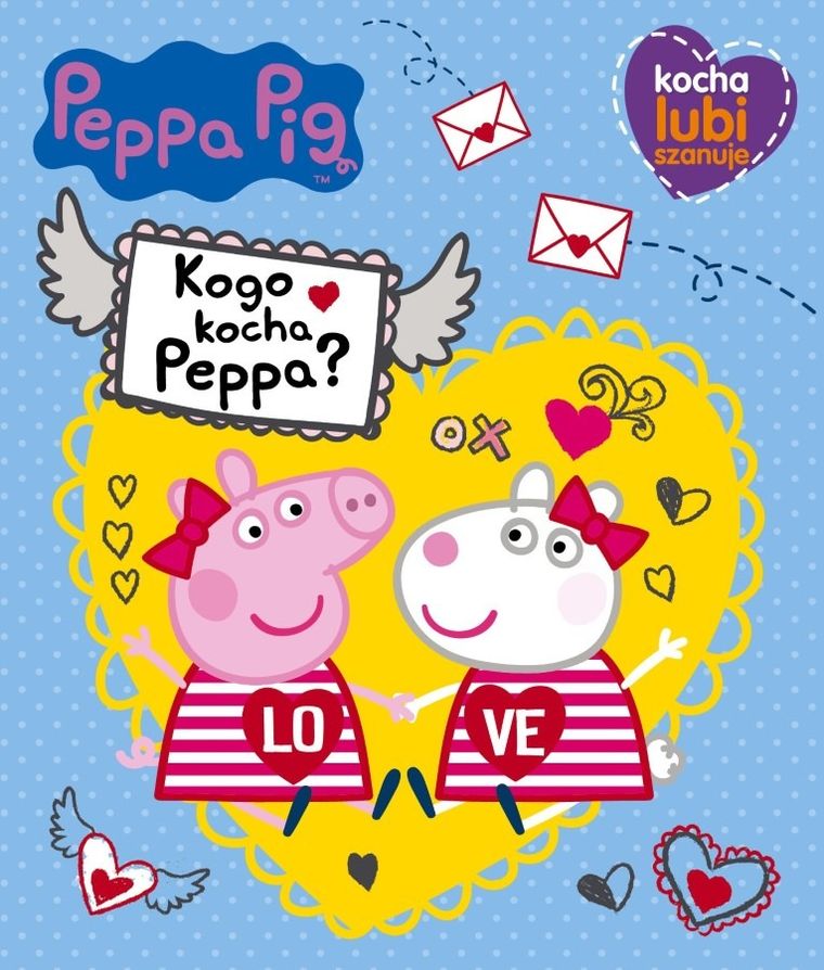 Świnka Peppa. Kocha, lubi, szanuje. Kogo kocha Peppa?