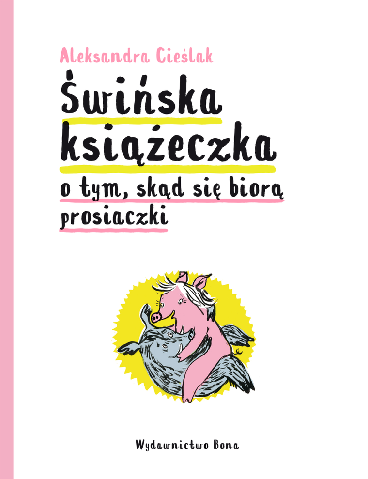 Świńska książeczka. O tym, skąd się biorą prosiaczki