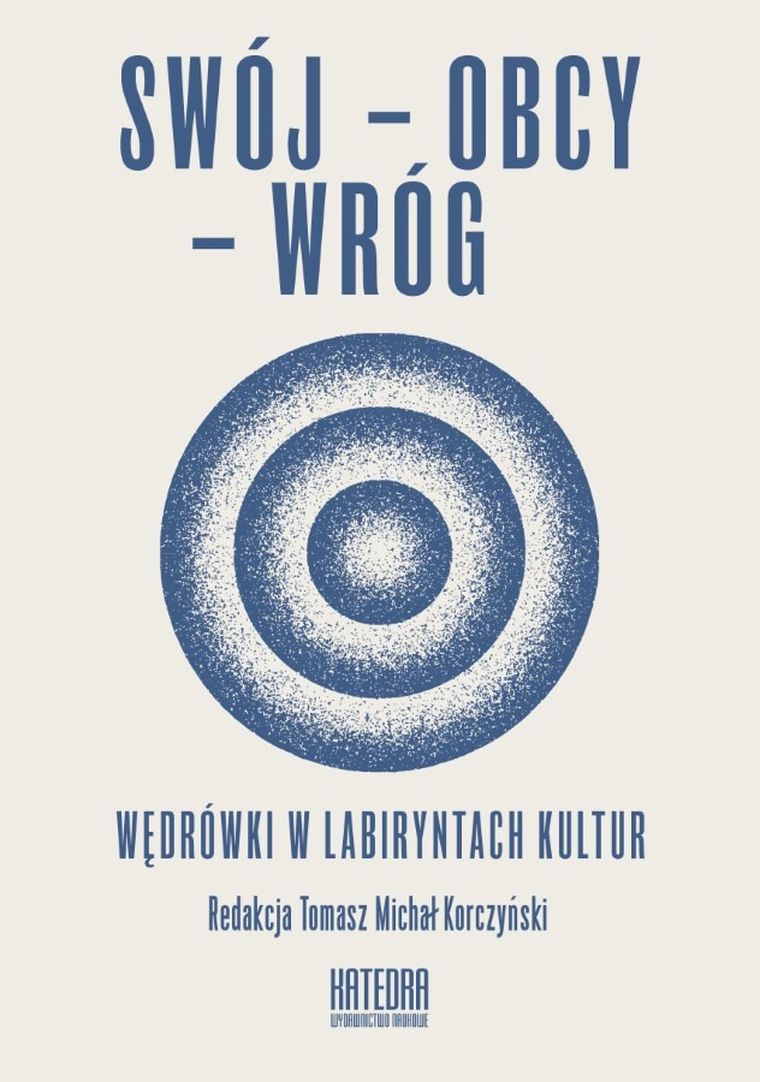 Swój-obcy-wróg. Wędrówki w labiryntach kultur