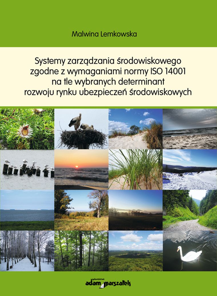 Systemy zarządzania środowiskowego zgodne z wymaganiami normy ISO 14001 na tle wybranych determinant rozwoju rynku ubezpieczeń środowiskowych