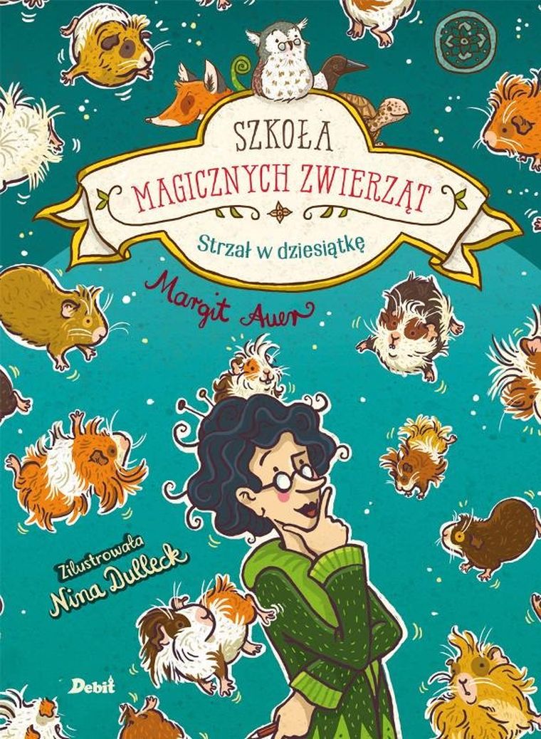 Szkoła magicznych zwierząt. Tom 10. Strzał w dziesiątkę