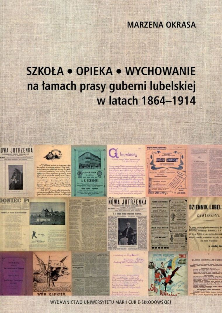 Szkoła, opieka, wychowanie na łamach prasy guberni lubelskiej w latach 1864-1914