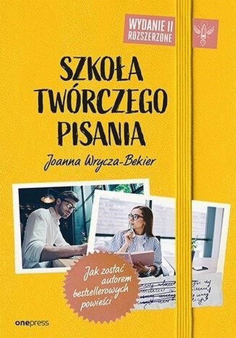 Szkoła twórczego pisania. Jak zostać autorem bestsellerowych powieści