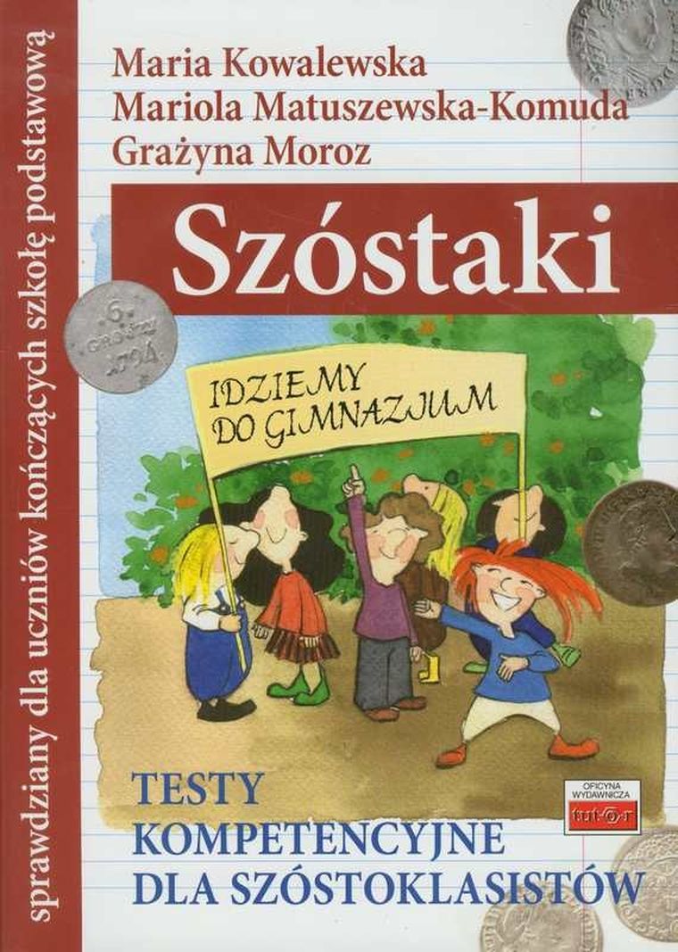 Szóstaki. Testy kompetencyjne dla szóstoklasistów. Sprawdziany dla uczniów kończących szkołę podstawową. Tutor