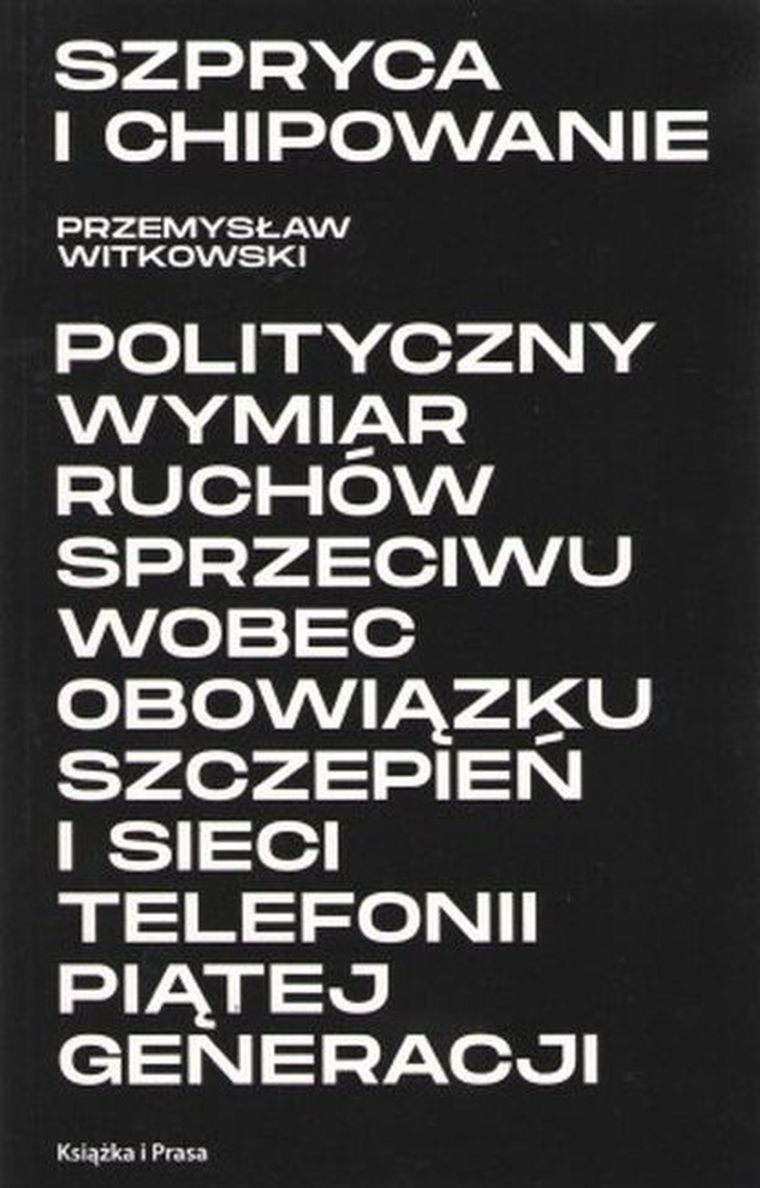 Szpryca i chipowanie. Polityczny wymiar ruchów sprzeciwu wobec obowiązku szczepień i sieci telefonii piątej generacji