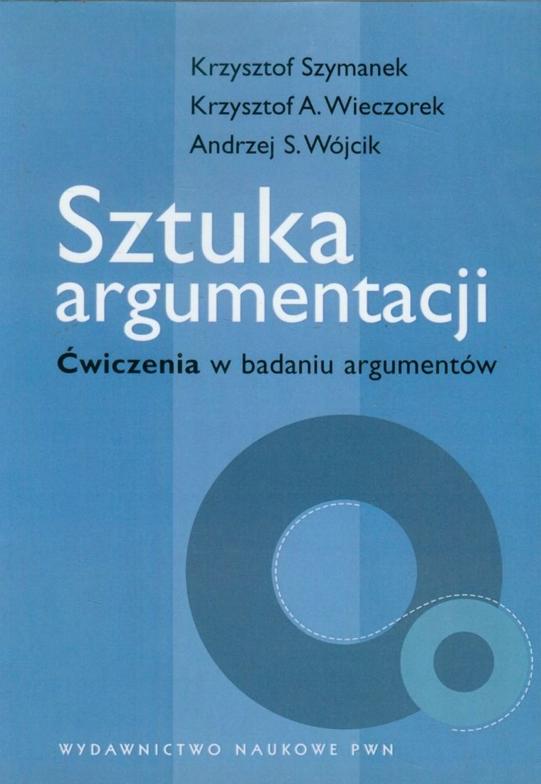 Sztuka argumentacji. Ćwiczenia w badaniu argumentów