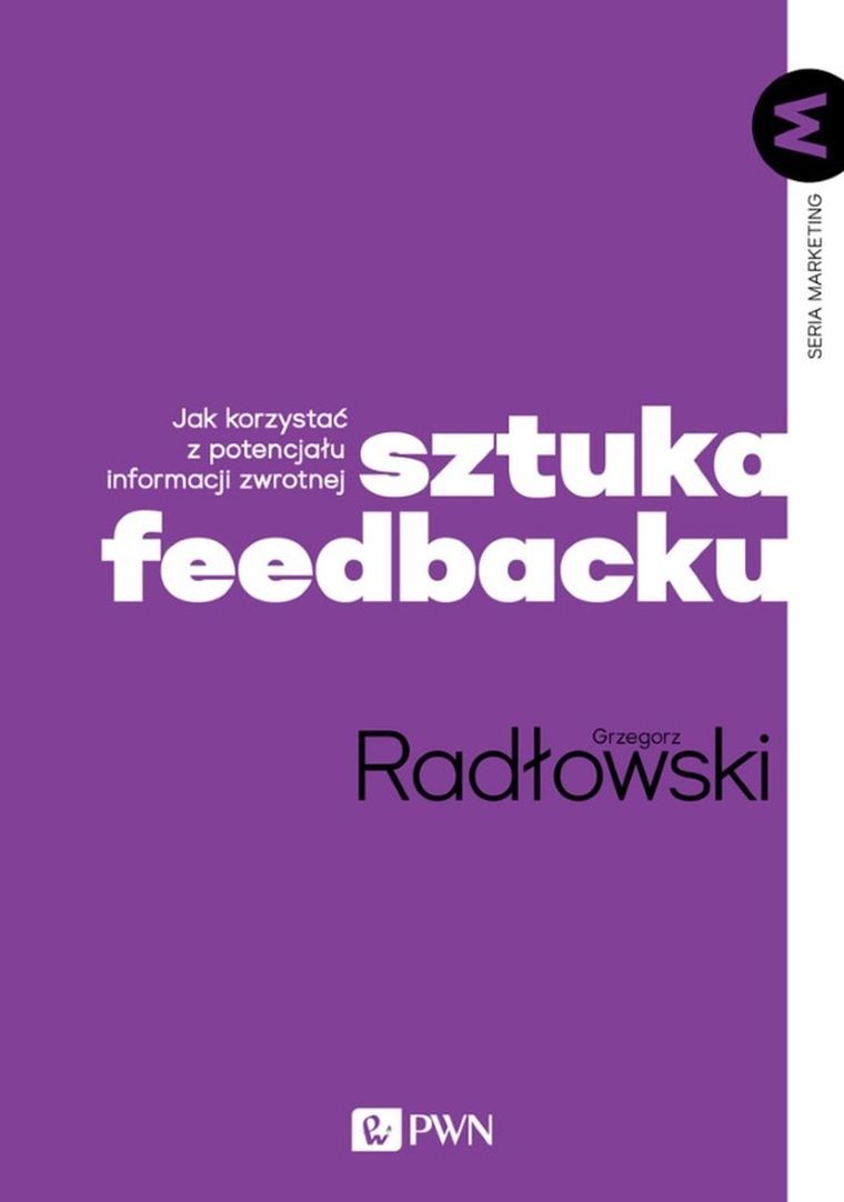 Sztuka feedbacku. Jak korzystać z potencjału informacji zwrotnej