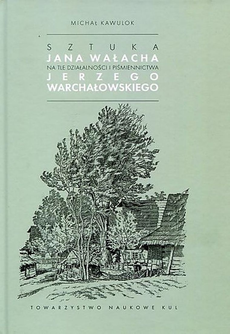 Sztuka Jana Wałacha na tle działalności i piśmiennictwa Jerzego Warchałowskiego