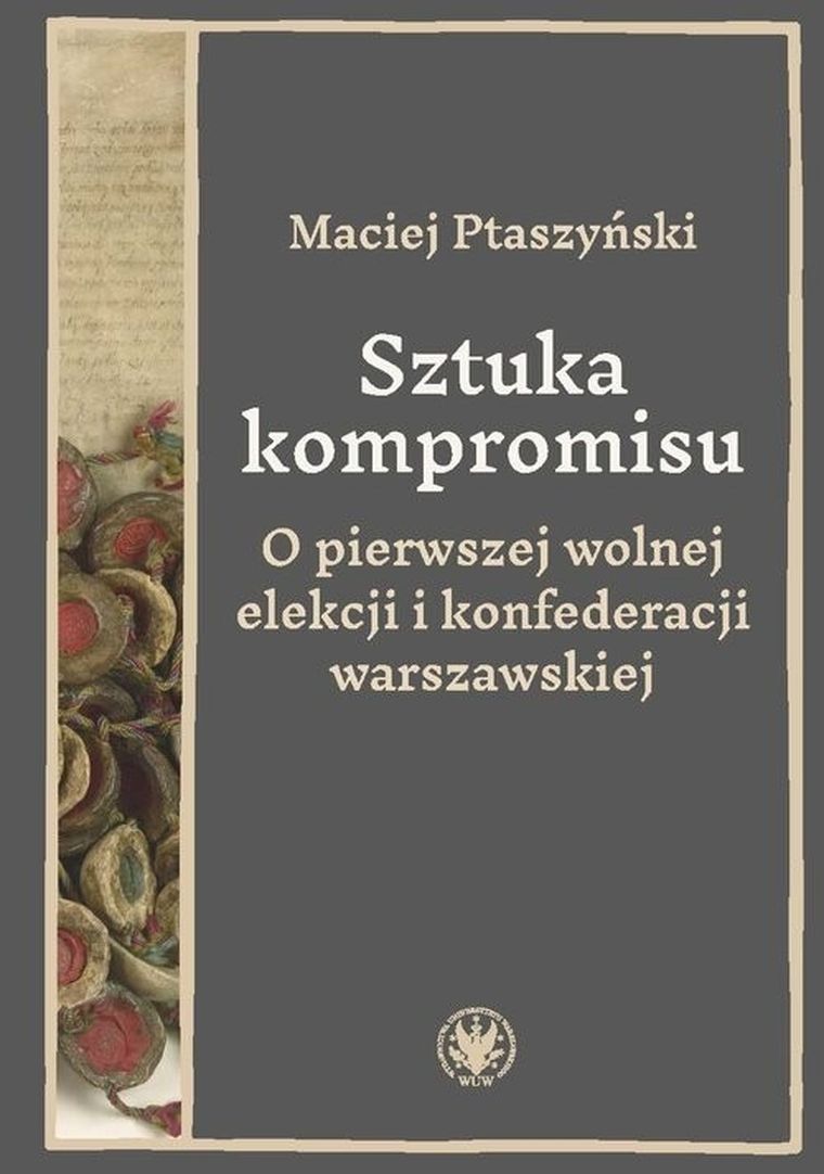 Sztuka kompromisu. O pierwszej wolnej elekcji