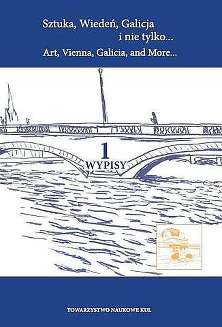 Sztuka, Wiedeń, Galicja i nie tylko. Tom 1. Wypisy