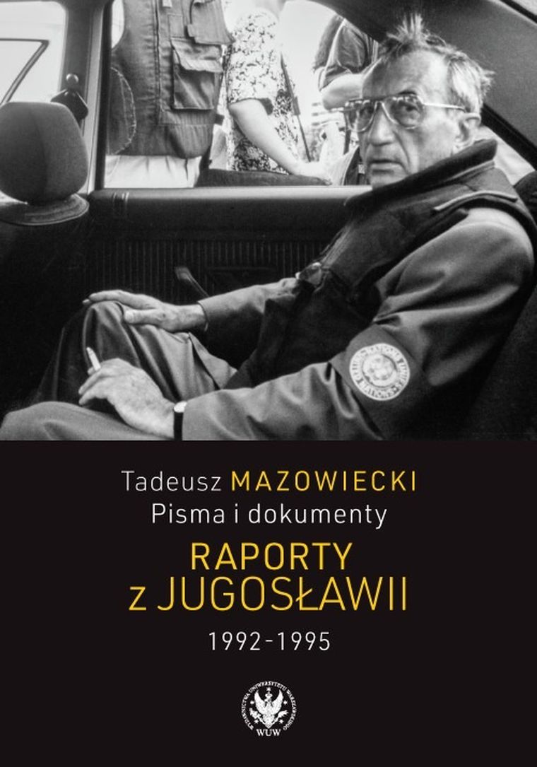 Tadeusz Mazowiecki. Raporty z Jugosławii 1992-1995