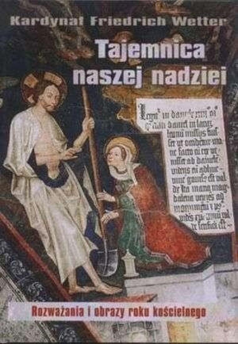 Tajemnica naszej nadziei. Rozważania i obrazy roku kościelnego