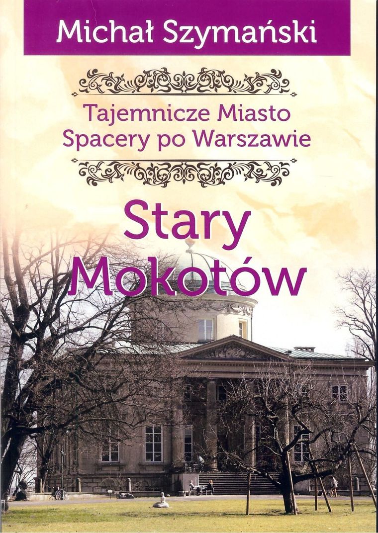 Tajemnicze miasto. Stary Mokotów. Ciekawe Miejsca