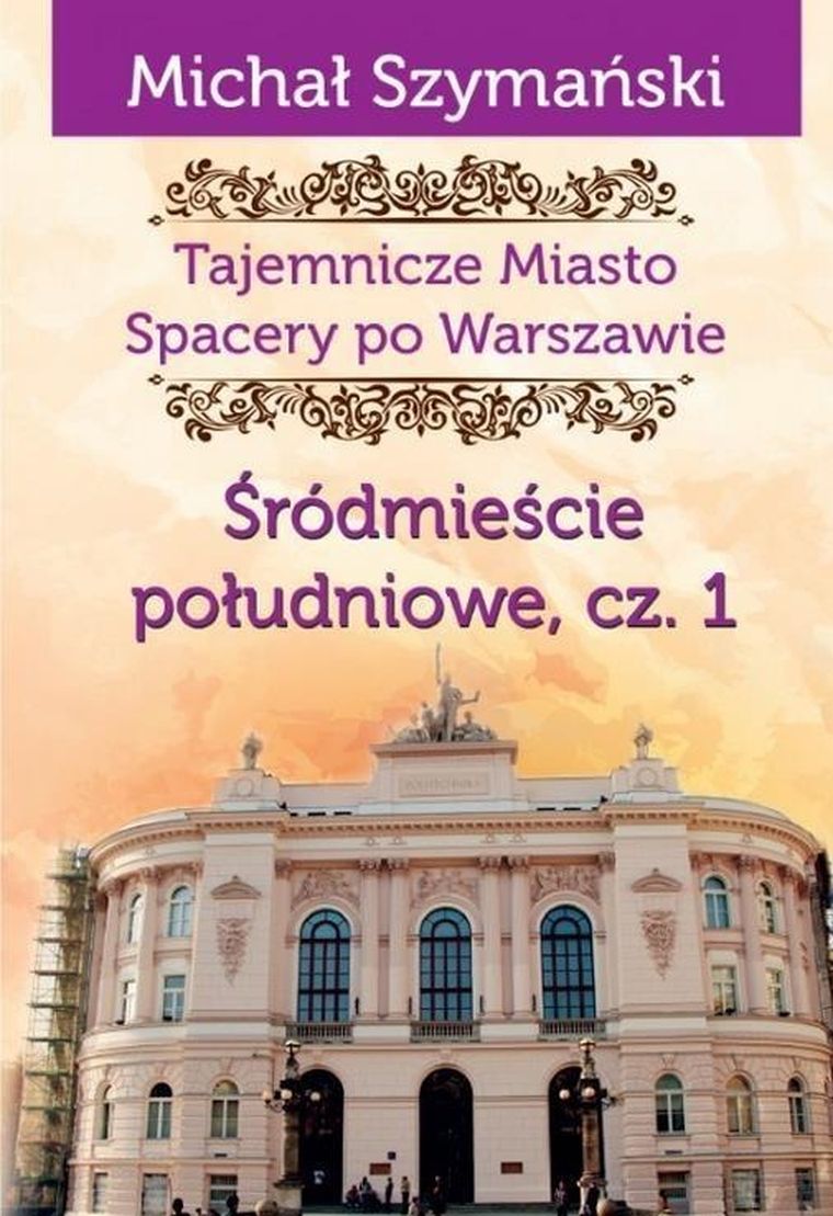Tajemnicze Miasto. Tom 3. Śródmieście południowe 1