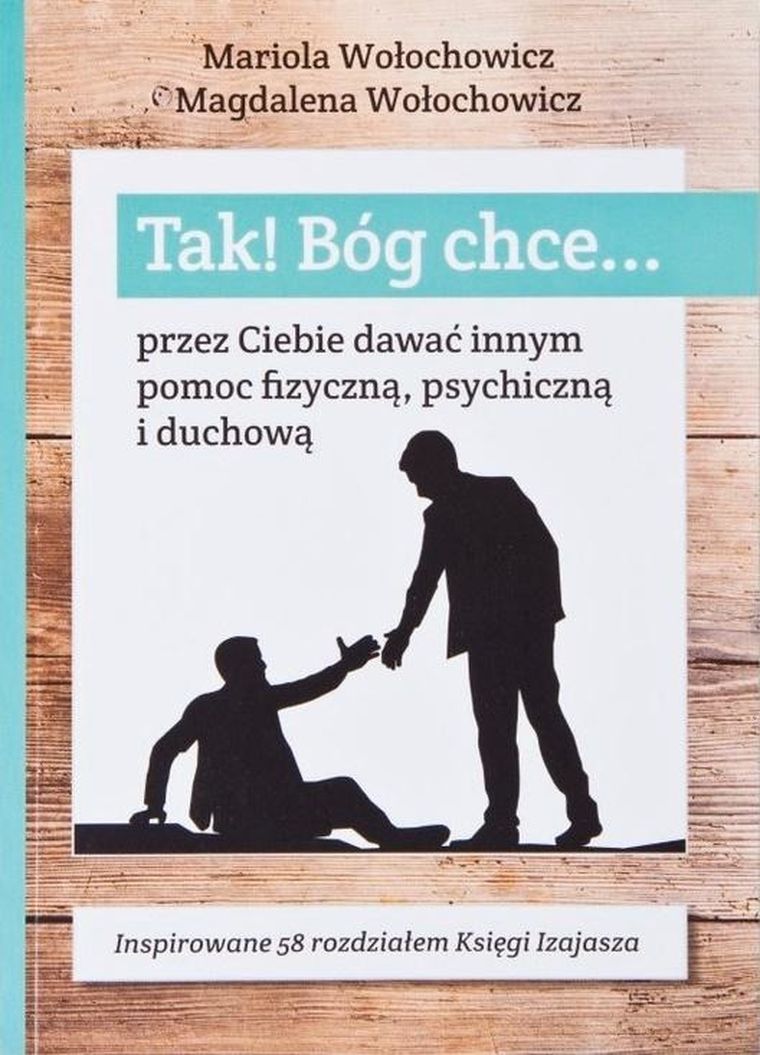 Tak! Bóg chce. Tom 6. Przez Ciebie dawać innym pomoc..