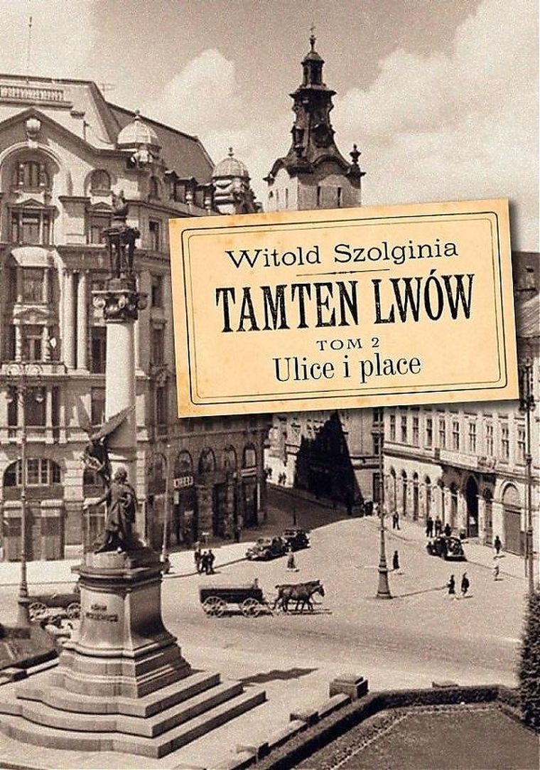 Tamten Lwów. Tom 2. Ulice i place